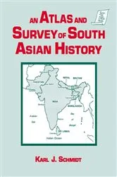 Book cover of An Atlas and Survey of South Asian History by Karl J. Schmidt