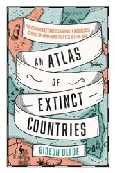 Book cover of An Atlas of Extinct Countries by Gideon Defoe