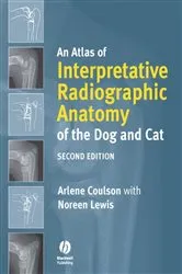 Book cover of An Atlas of Interpretative Radiographic Anatomy of the Dog and Cat (2nd ed.) by Arlene Coulson