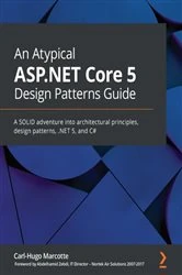 Book cover of An Atypical ASP.NET Core 5 Design Patterns Guide by Carl-Hugo Marcotte