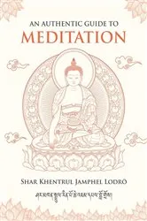 Book cover of An Authentic Guide to Meditation by Shar Khentrul Jamphel Lodrö