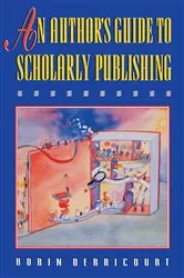 Book cover of An Author's Guide to Scholarly Publishing by Robin Derricourt