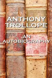 Book cover of An Autobiography By Anthony Trollope by Anthony Trollope