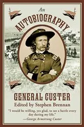 Book cover of An Autobiography of General Custer by Stephen Brennan
