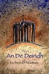 Book cover of An Dé Deiridh by Joe Steve Ó Neachtain