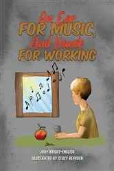 Book cover of An Ear for Music, And Hands for Working by Judy Bright-English