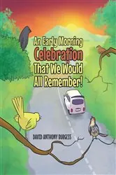 Book cover of An Early Morning Celebration That We Would All Remember! by David Anthony Burgess