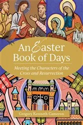 Book cover of An Easter Book of Days by Gregory Kenneth Cameron