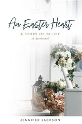 Book cover of An Easter Heart by Jennifer Jackson