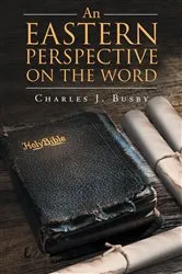 Book cover of An Eastern Perspective On The Word by Charles J. Busby