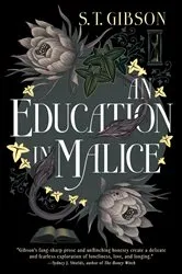 Book cover of An Education in Malice by S. T. Gibson