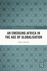 Book cover of An Emerging Africa in the Age of Globalisation by Robert Mudida