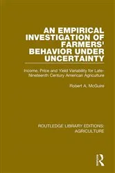 Book cover of An Empirical Investigation of Farmers Behavior Under Uncertainty by Robert A. McGuire