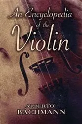 Book cover of An Encyclopedia of the Violin by Alberto Bachmann