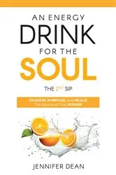 Book cover of An Energy Drink for the Soul - The 2nd Sip by Jennifer L Dean