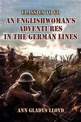 Book cover of An Englishwoman's Adventures in the German Lines by Unknown