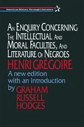 Book cover of An Enquiry Concerning the Intellectual and Moral Faculties and Literature of Negroes by Henri Gregoire