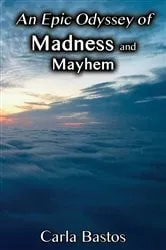 Book cover of An Epic Odyssey of Madness and Mayhem by Carla Bastos
