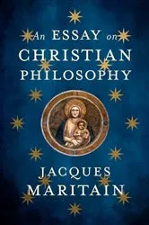 Book cover of An Essay on Christian Philosophy by Jacques Maritain