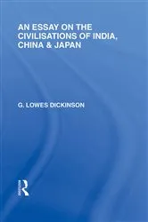 Book cover of An Essay on the Civilisations of India, China and Japan by G Dickinson