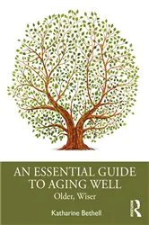 Book cover of An Essential Guide to Aging Well by Katharine Bethell