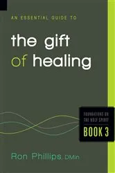 Book cover of An Essential Guide to the Gift of Healing by Ron Phillips