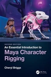 Book cover of An Essential Introduction to Maya Character Rigging (2nd ed.) by Cheryl Briggs