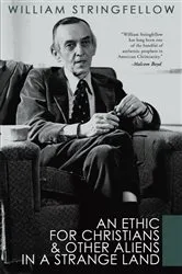 Book cover of An Ethic For Christians and Other Aliens in a Strange Land by William Stringfellow