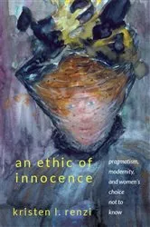 Book cover of An Ethic of Innocence by Kristen L. Renzi