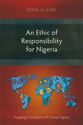 Book cover of An Ethic of Responsibility for Nigeria by Kefas U. Kure
