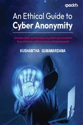 Book cover of An Ethical Guide to Cyber Anonymity by Kushantha Gunawardana