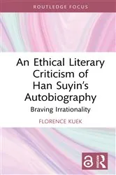 Book cover of An Ethical Literary Criticism of Han Suyin’s Autobiography by Florence Kuek