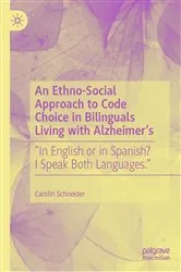 Book cover of An Ethno-Social Approach to Code Choice in Bilinguals Living with Alzheimerâ€™s by Carolin Schneider