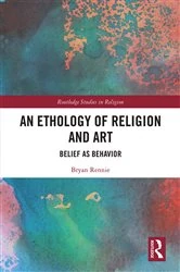 Book cover of An Ethology of Religion and Art by Bryan Rennie