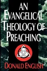 Book cover of An Evangelical Theology of Preaching by Donald English