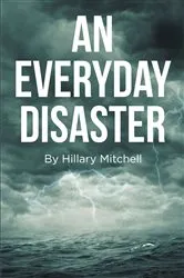 Book cover of An Everyday Disaster by Hillary Mitchell
