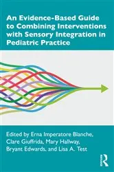 Book cover of An Evidence-Based Guide to Combining Interventions with Sensory Integration in Pediatric Practice by Erna Imperatore Blanche