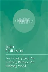 Book cover of An Evolving God, An Evolving Purpose, An Evolving World by Joan Chittister