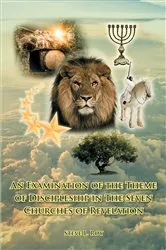 Book cover of An Examination of the Theme of Discipleship in The Seven Churches of Revelation by Steve L. Roy