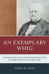 Book cover of An Exemplary Whig by David M. Gold