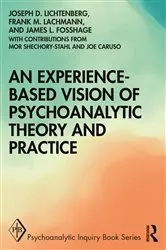 Book cover of An Experience-based Vision of Psychoanalytic Theory and Practice by Joseph D. Lichtenberg