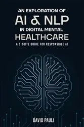 Book cover of An Exploration of AI & NLP in Digital Mental Healthcare by David Pauli