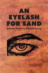 Book cover of An Eyelash For Sand by Michael Kwong