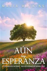 Book cover of Aún Hay Esperanza by Maria Watkins