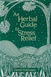 Book cover of An Herbal Guide to Stress Relief by David Hoffmann