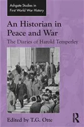 Book cover of An Historian in Peace and War by T.G. Otte