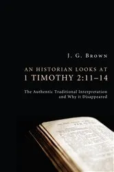 Book cover of An Historian Looks at 1 Timothy 2:11–14 by Unknown
