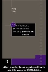 Book cover of An Historical Introduction to the European Union by Philip Thody
