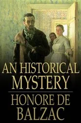 Book cover of An Historical Mystery by Honore de Balzac