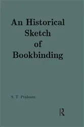 Book cover of An Historical Sketch of Bookbinding by Sarah T. Prideaux